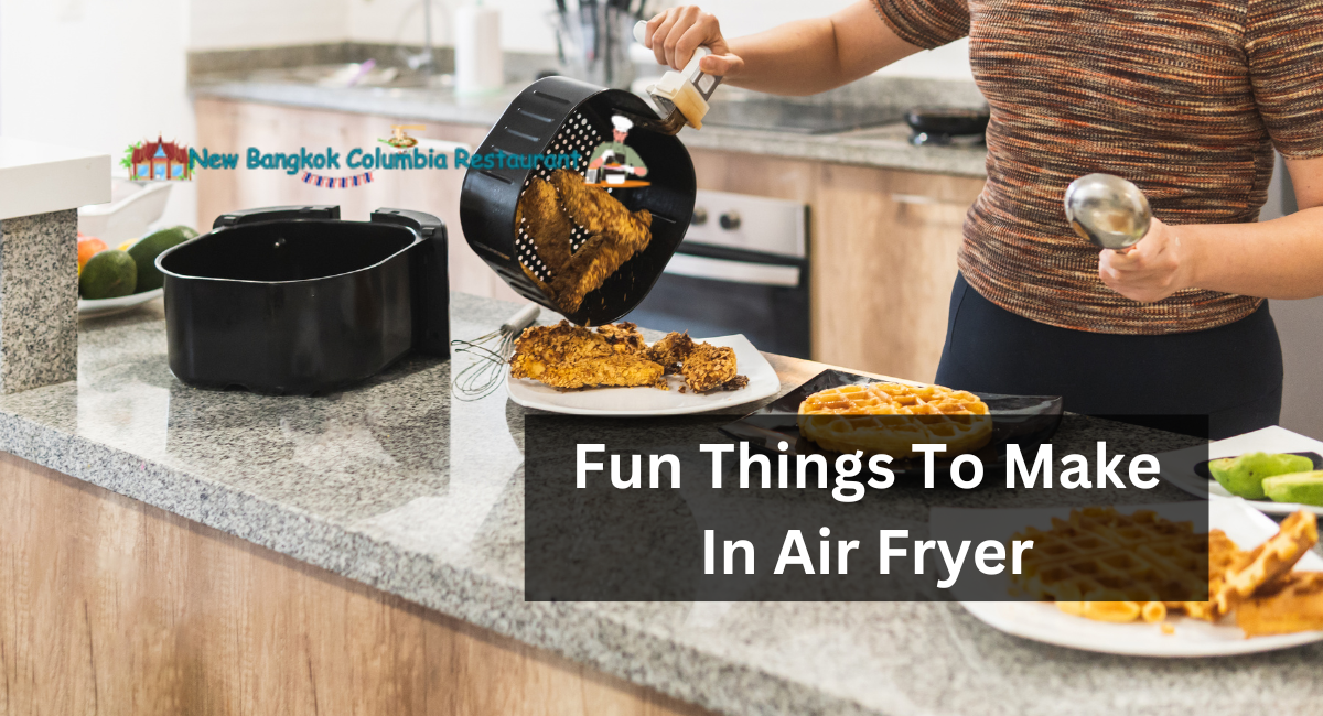 Fun Things To Make In Air Fryer