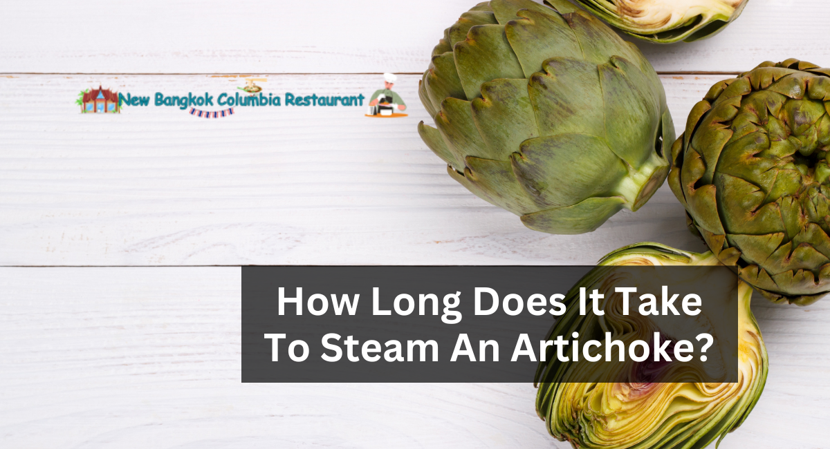 How Long Does It Take To Steam An Artichoke?