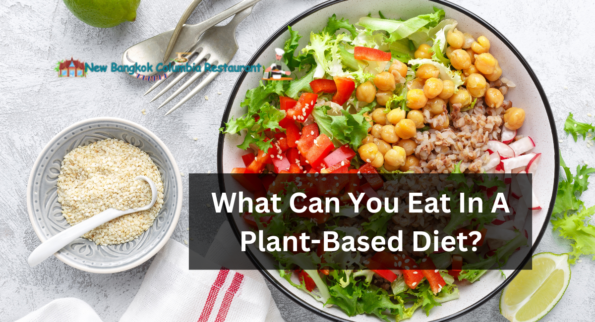 What Can You Eat In A Plant-Based Diet?