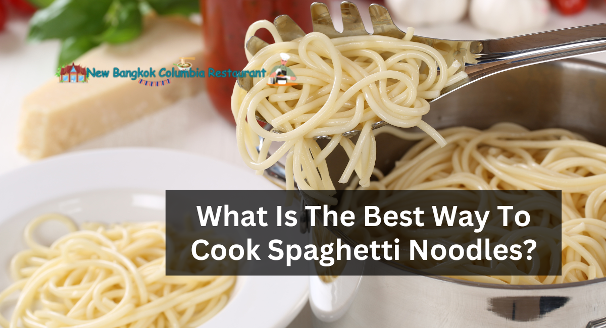 What Is The Best Way To Cook Spaghetti Noodles?